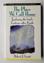 SIGNED The Place We Call Home Exploring the Soul&#39;s Existence After Death Grant - £15.81 GBP