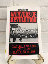 Weavers of Revolution: The Yarur Workers a by Peter Winn (1986, Trade Paperback) - £10.51 GBP