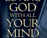 Loving God with All Your Mind: Thinking as a Christian in the Postmodern... - £13.78 GBP