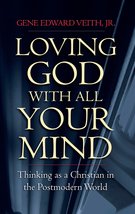 Loving God with All Your Mind: Thinking as a Christian in the Postmodern... - $17.29