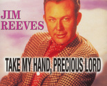 Jim Reeves Take My Hand Precious Lord CD Christian Religious Music - $8.95
