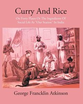 Curry &amp; Rice On Forty Plates Or The Ingredients Of Social Life At Our Station  - £19.67 GBP