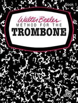 Walter Beeler Method for the Trombone, Bk 1 (Walter Beeler Series for Br... - £5.18 GBP