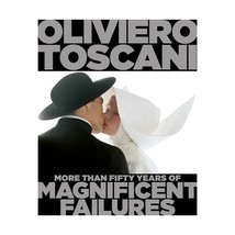 Oliviero Toscani: More Than Fifty Years of Magnificent Failures Toscani,... - £43.73 GBP