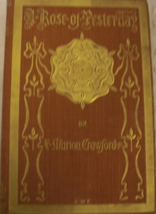 A Rose of Yesterday: written by F. Marion Crawford, C. 1897, First edition, tent - £74.72 GBP