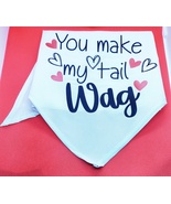 Medium White You Make My Tail Wag Dog Bandana - Valentine&#39;s Day Dog&#39;s Cl... - $6.00