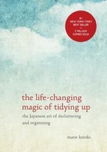The Life-Changing Magic of Tidying Up The Japanese Art of Decluttering H... - $14.99