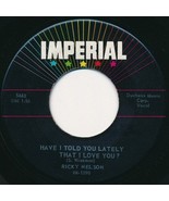 RICKY NELSON - HAVE I TOLD YOU LATELY THAT I LOVE YOU? / BE-BOP BABY 195... - $9.43 CAD