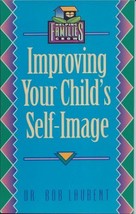 Improving Your Child&#39;s Self-Image (Helping Families Grow) Laurent, Bob - £9.43 GBP