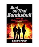 And On That Bombshell: Inside The Madness And Genius Of Top Gear Porter,... - $59.00