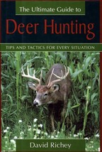 The Ultimate Guide to Deer Hunting: Tips &amp; Tactics for Every Situation / Richey - £7.34 GBP