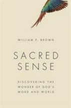 Sacred Sense : Discovering the Wonder of God&#39;s Word and World by William Brown - £2.41 GBP
