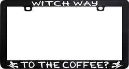 Witch Way To The Coffee Wicked Wicca Pagan Magic License Plate Frame Holder - £5.51 GBP