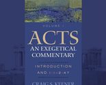 Acts: An Exegetical Commentary: (Introduction and Acts 1:1-2:47, Volume ... - $54.40