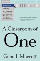 A Classroom of One: How Online Learning Is Changing our Schools and Coll... - £6.67 GBP