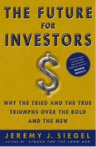 The Future for Investors: Why the Tried and the True Triumph Over the Bold and t - £7.16 GBP
