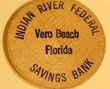 Vintage Indian River Federal Savings Bank Wooden Nickel Vero Beach Florida - £3.15 GBP