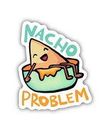 Nacho Problem Food Pun Vinyl Sticker - $5.41 CAD