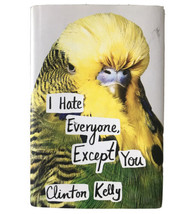 I Hate Everyone Except You by  Clinton Kelly Book Signed By Author 1st Ed HCDJ - £10.97 GBP