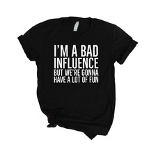 I&#39;m A Bad Influence But We&#39;re Gonna Have Fun Short Sleeve Shirt - $29.95