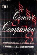 The Concert Companion: Comprehensive Guide to Symphonic Music by Robert Bagar - £5.45 GBP