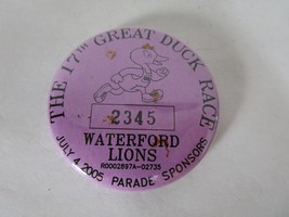 The 17th Great Duck Race Button Pin Waterford Wisconsin Lions July 4 200... - £6.95 GBP