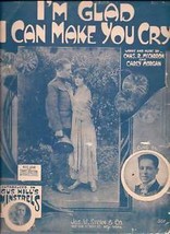 I&#39;m Glad I Can Make You Cry 1918 Sheet Music by Chas. R. McCarron and Carey Morg - £1.96 GBP
