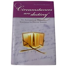 Circumstances Are Destiny Antebellum Woman&#39;s Struggle to Define Sphere B... - $15.29