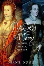 Elizabeth &amp; Mary, Cousins, Rivals, Queens by Jane Dunn, Hardcover - £6.60 GBP