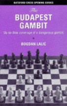 The Budapest Gambit: Up-to-Date Coverage of a Dangerous Gambit by Bogdan Lalic - - £22.31 GBP