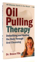 Bruce Fife OIL PULLING THERAPY Detoxifying &amp; Healing the Body through Oral Clean - £36.83 GBP