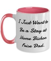 I Just Want to Be a Stay at Home Bichon Frise Dad. Two Tone 11oz Mug, Bichon Fri - £14.61 GBP