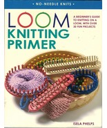 30 Projects Loom Knitting Primer Beginner's Guide No Needle Knits Pattern Book - £12.56 GBP