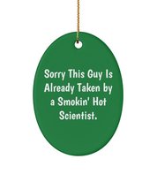 Sorry This Guy is Already Taken by a Smokin&#39; Hot Scientist. Oval Ornament, Scien - £13.06 GBP