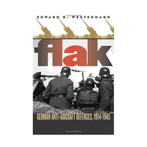 Flak  German Antiaircraft Defenses, 19141945 Westermann, Edward B. - £24.18 GBP