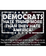Democrats Hate Trump More Than They Hate America Cut Vinyl Decal US Seller - $9.47 CAD+