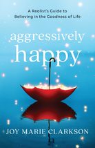 Aggressively Happy: A Realist&#39;s Guide to Believing in the Goodness of Life [Pape - £3.07 GBP
