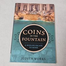 Coins in the Fountain A Midlife Escape to Rome by Judith Works paperback 2016 - $11.98