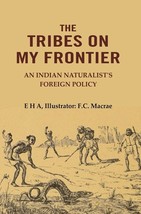 The Tribes On My Frontier: An Indian Naturalist&#39;s Foreign Policy [Hardcover] - £22.63 GBP