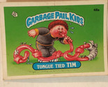 Garbage Pail Kids trading card 1985 Tongue Tied Tim - £3.94 GBP