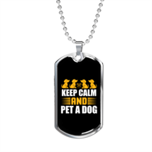 Keep Calm and Pet a Dog Necklace Stainless Steel or 18k Gold Dog Tag 24&quot; Chain - £37.92 GBP+