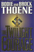 The Twilight of Courage: A Novel Bodie Thoene and Brock Thoene - $19.99