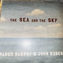 The Sea And The Sky Margo Murphy And John Roberts CD - £11.78 GBP