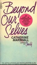 Beyond Our Selves [Mass Market Paperback] Catherine Marshall - £27.53 GBP
