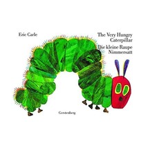 The Very Hungry Caterpillar: Engl.-Dtsch. Die Kleine Raupe Nimmersatt; Carle, Er - $18.00