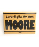 Another Neighbor Who Wants MOORE Button Pin Yellow Black Campaign Union ... - £10.18 GBP
