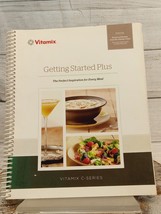 Vitamix C- Series Getting Started Plus Blender Recipes Spiral Cookbook 2014 - $9.94