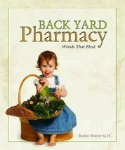 Backyard Pharmacy By Rachel Weaver - Natural Plant Home Health Remedies &amp; More - £23.95 GBP
