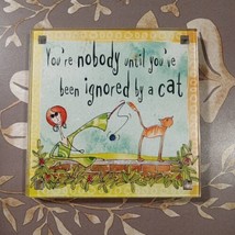 You&#39;re Nobody Cat Humor Funny Comedy Refrigerator Fridge Magnet Souvenir... - $12.95