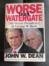 Worse Than Watergate : The Secret Presidency of George W. Bush by John W.... - £6.73 GBP